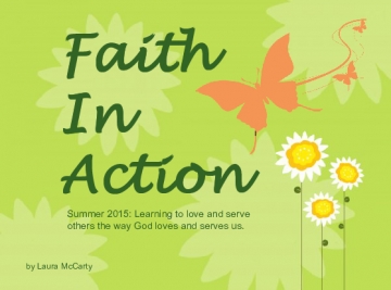 Faith in Action! Summer 2015: Learning to love and serve others the way God loves and serves us