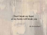 Don't break my heart or my bestie will break you