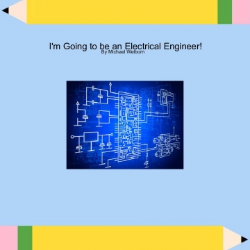 I'm Going to be an Electrical Engineer!