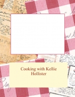 Kellie Hollister's Cooking Favorites