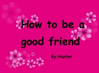 How to be a good friend