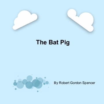 The Bat Pig