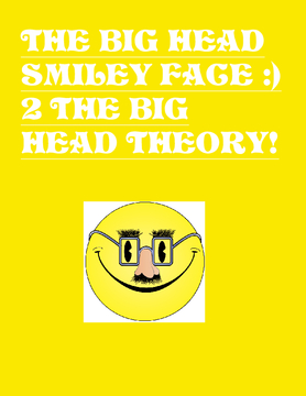 Big Head Smiley Face 2 BIg head Theory
