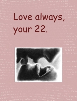 Love always, your 22.