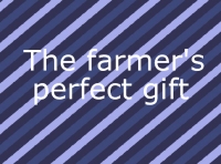 The Farmer's perfect gift