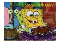 Spongebob y Gary