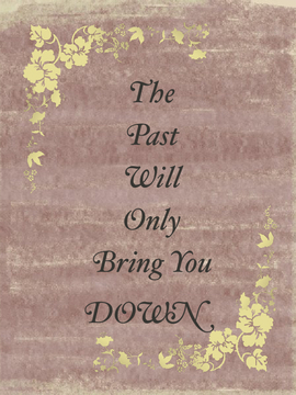 The Past Will Only Bring You DOWN