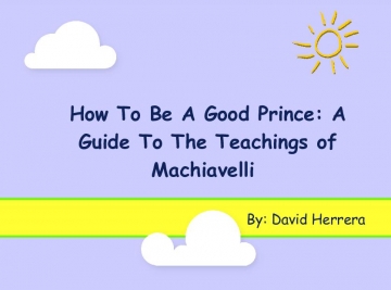 How to Be a Good Prince: A Guide to Machiavelli's Teachings