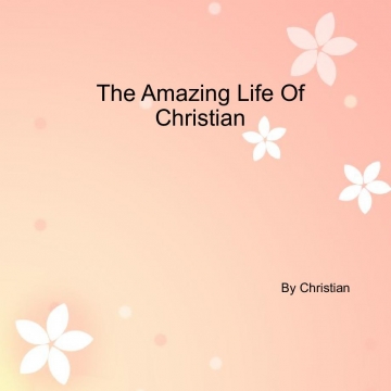 The Amazing Life Of Christian