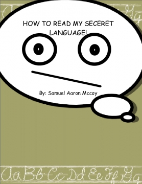 HOW TO READ MY SECRET LANGUAGE!