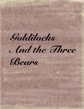 Golidilocks and the three bears