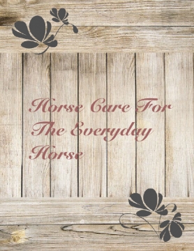 Horse Care For The Everyday Horse