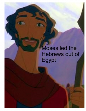 Moses led the Hebrews out of egypt