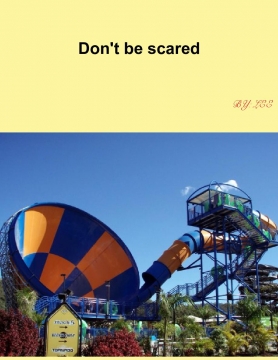 Don't be scared