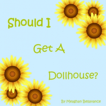 Should I Get A Dollhouse?