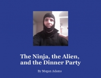 The Ninja, The Alien, And The Dinner Party