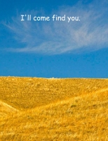I'll come find you