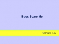 Bugs Scare Me