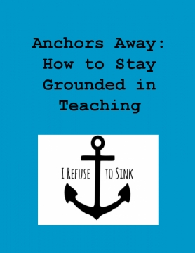 Anchors Away: How to stay grounded in teaching