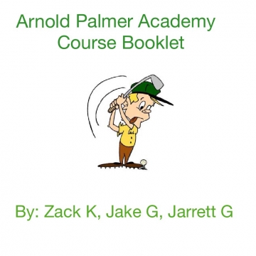 Arnold Palmer Academy Course Booklet
