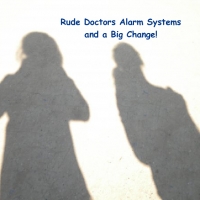 Rude Doctors Alarm Systems and a Big Change!