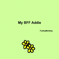 My BFF Addie