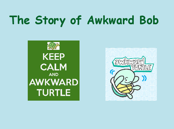 The Story of Awkward Bob