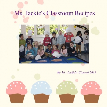 Ms. Jackie's Classroom Cookbook 2014
