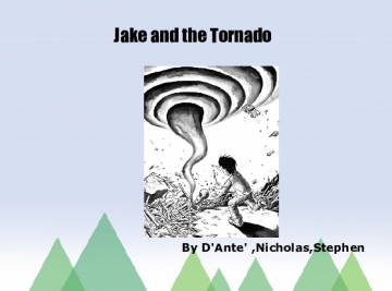 Jake and the tornado