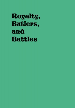 Royalty, Butlers, and Battles