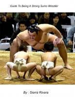 Guide to being a strong Sumo Wrestler