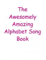 The Awesomely Amazing Alphabet Book