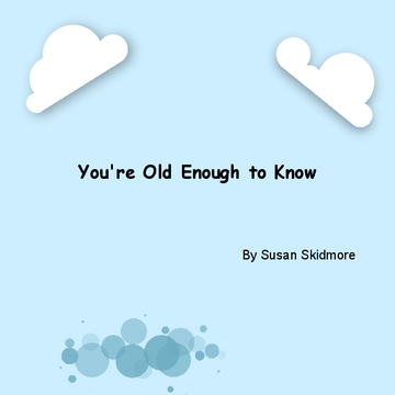 You're Old Enough To Know