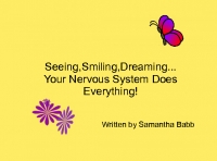 Seeing,Smiling,Dreaming...The Nervous System Does Everything!