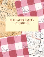 The Bauer Family Cookbook