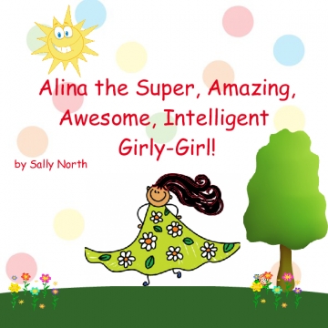 Alina, the Super, Amazing, Awesome, Intelligent Girly-Girl!