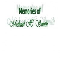 Memories of  Michael H. Smith