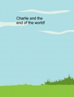 Charlie and the end of the world!