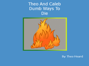 Theo And Caleb Dumb Ways To Die