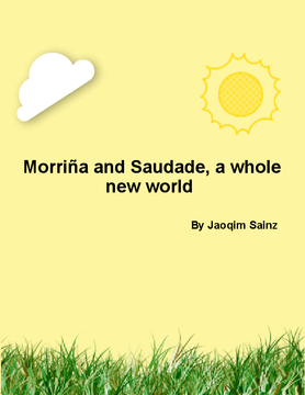 Morinas Y saudade, A whole new world to see!
