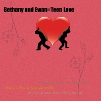 Bethany and Ewan=Teen Love