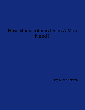 How Many Tattoos Does A Man Need?