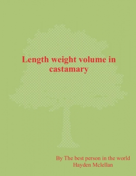 Length weight and volume in the ciasmary