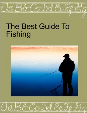 The Best Guide To Fishing