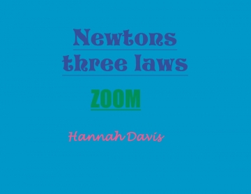 Hannah newtons 3 laws