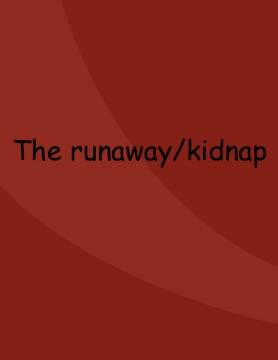 The runaway/kidnap