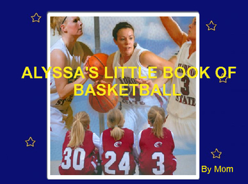 ALYSSA'S LITTLE BOOK OF BASKETBALL
