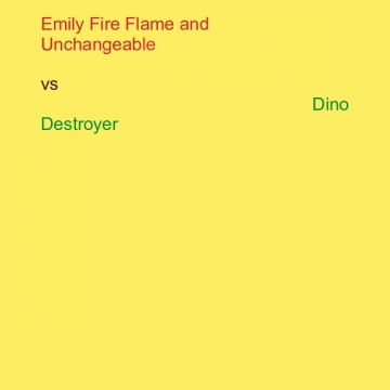 Emily Fire Flame and Unchangable Verses Dino Destroyer