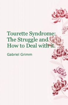 Tourette Syndrome: The Struggle and How to Deal with it