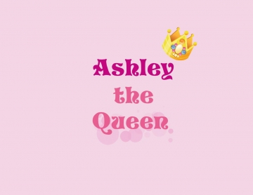 Ashley the Queen